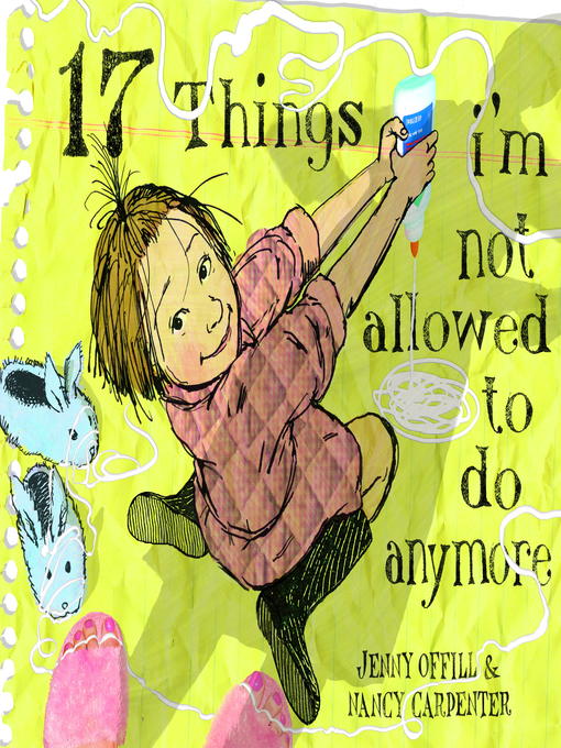 Jenny Offill创作的17 Things I'm Not Allowed to Do Anymore作品的详细信息 - 可供借阅